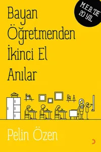 Bayan Öğretmenden İkinci El Anılar; M.E.B.'de 20 Yıl