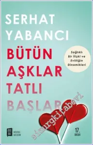 Bütün Aşklar Tatlı Başlar: Sağlıklı Bir İlişki ve Evliliğin Dinamikleri -