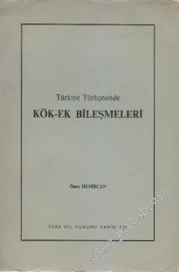 Türkiye Türkçesinde Kök - Ek Bileşmeleri -        1977
