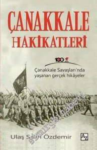 Çanakkale Hakikatleri : Çanakkale Savaşları'nda Yaşanan Gerçek Hikâyeler -