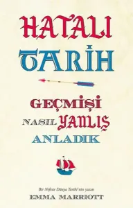 Hatalı Tarih; Geçmişi Nasıl Yanlış Anladık