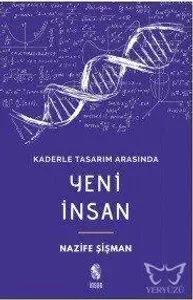 Kaderle Tasarım Arasında Yeni İnsan