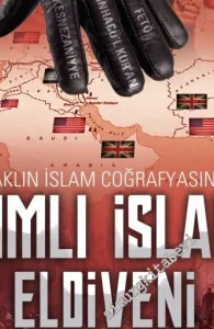 Üst Aklın İslam Coğrafyasındaki Ilımlı İslam Eldiveni -