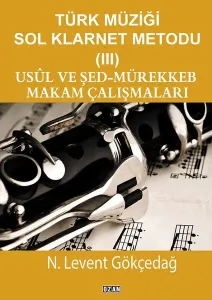 Türk Müziği Sol Klarnet Metodu 3 Usul ve Şed - Mürekkeb Makam Çalışmamaları