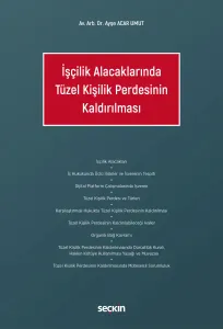 İşçilik Alacaklarında Tüzel Kişilik Perdesinin Kaldırılması
