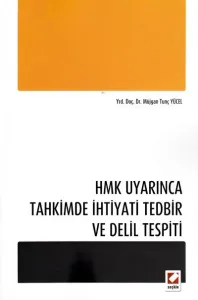 Hmk Uyarınca Tahkimde İhtiyati Tedbir ve Delil Tespiti