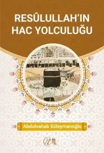 Resûlullah'ın Hac Yolculuğu