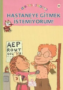 Akıl Küpü Kitaplar-10 Hastaneye Gitmek İstemiyorum