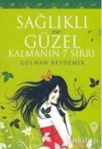 Sağlıklı ve Güzel Kalmanın 7 Sırrı