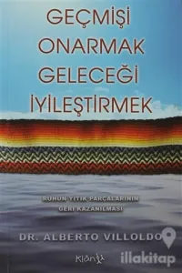 Geçmişi Onarmak, Geleceği İyileştirmek