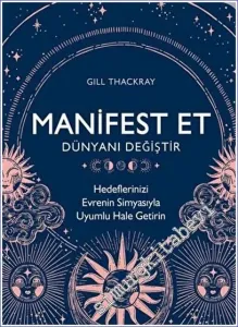 Manifest Et : Dünyanı Değiştir - Hedeflerinizi Evrenin Simyasıyla Uyumlu Hale Getirin -        2023