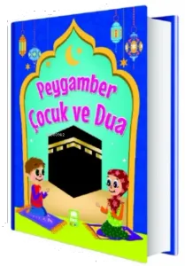 Peygamber Çocuk ve Dua