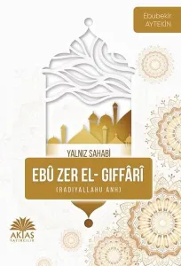 Ebu Zer El Gıffari – Yalnız Sahabi