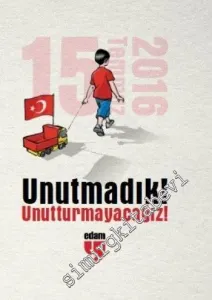 Unutmadık! Unutmayazağız - 15 Temmuz 2016 -         2016