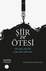 Şiir ve Ötesi; Yüz Şair, Yüz Şiir Secde Eden Kelimeler