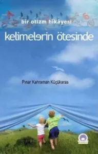 Kelimelerin Ötesinde (Bir Otizm Hikayesi)