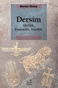 Dersim : Alevilik Ermenilik Kürtlük -