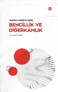 Kuranı Kerime Göre Bencillik ve Diğerkamlık