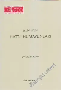 Selim 3.'ün Hatt-ı Humayunları - Nizam-ı Cedit 1789 - 1807 -