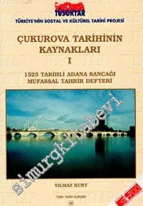 Çukurova Tarihinin Kaynakları 1: 1525 Tarihli Adana Sancağı Mufassal Tahrir Defteri -         2004