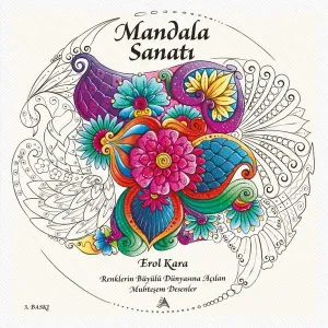 Mandala Sanatı;Her Yaş için Boyayarak Rahatlama ve Sanat Yaratma Kitabı