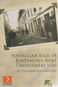Nasrullah Kadı ve Kastamonu Kent Tarihindeki Yeri -