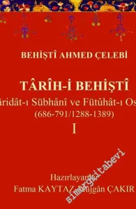 Tarih-i Behişti 1 : Varidat-ı Sübhani ve Fütühat-ı Osmani (686-791 / 1288-1389) -