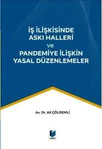 İş İlişkisinde Askı Halleri ve Pandemiye İlişkin Yasal Düzenlemeler