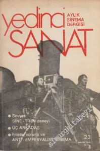 Yedinci Sanat: Aylık Sinema Dergisi - Dosya: Sovyet Sine - Tren Deneyi - Üç Arkadaş - Filistin Sorunu ve Anti - Emperyalist Sinema - Sayı: 23    Yıl: 3  Mayıs