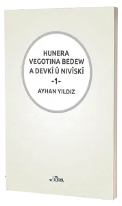 HUNERA VEGOTINA BEDEW A DEVKÎ Û NIVÎSKÎ - I
