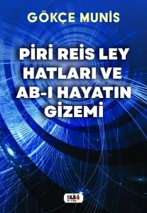Piri Reis Ley Hatları ve Ab-I;Hayatın Gizemi