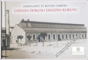 Tarihin Dokusu Denizin Kokusu : Dersaadet'te Büyük Fabrika  CİLTLİ -        2019