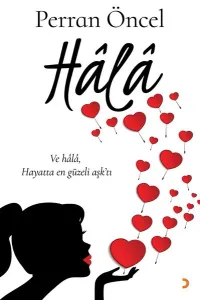 Hâlâ; Ve hâlâ, hayatta en güzeli aşk'tı