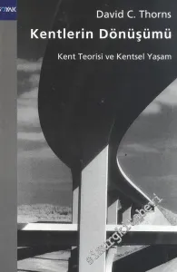 Kentlerin Dönüşümü: Kent Teorisi ve Kentsel Yaşam -