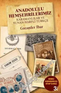 Anadolulu Hemşehrilerimiz Karamanlılar ve Yunan Harfli Türkçe  -
