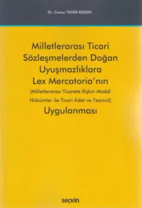 Milletlerarası Ticari Sözleşmelerden Doğan Uyuşmazlıklara Lex Marcatoria'nın Uygulanması