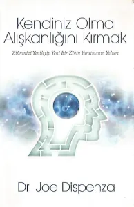 Kendiniz Olma Alışkanlığını Kırmak