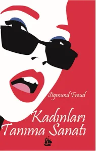 Sigmund Freud - Kadınları Tanıma Sanatı