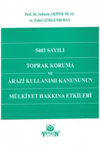 5403 Sayılı Toprak Koruma ve Arazi Kullanımı Kanununun Mülkiyet Hakkına Etkileri