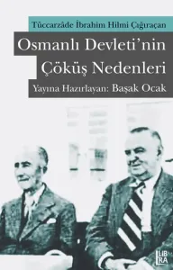 Tüccarzâde İbrahim Hilmi Çığıraçan - Osmanlı Devleti'nin Çöküş Nedenleri