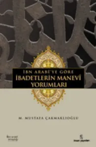 İbn Arabîye göre İbadetlerin Manevî Yorumları