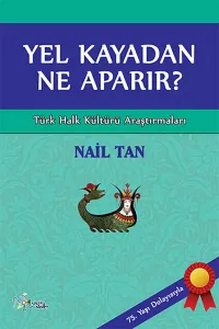 Yel Kayadan Ne Aparır - Türk Halk Kültürü Araştırmaları