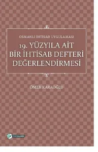 Osmanlı İhtisab Uygulaması; 19 Yüzyıla Ait Bir İhtisab Defteri Değerlendirmesi