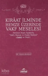 Kıraat İlminde Hemze Üzerinde Vakf Meselesi; Mehmet Rüştü Vakf-ı Hamza ve Hişam Risalesi