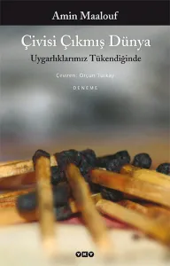 Çivisi Çıkmış Dünya; Uygarlıklarımız Tükendiğinde