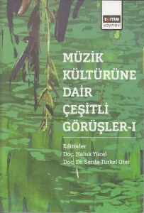 Müzik Kültürüne Dair Çeşitli Görüşler - 1