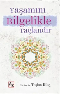 Yaşamını Bilgelikle Taçlandır