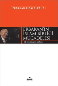 Erbakan'ın İslam Birliği Mücadelesi; Erbakan Risaleleri 8