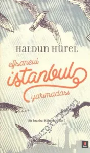 Efsanevi İstanbul Yarımadası - Bir İstanbul Kültürü Kitabı 7 -