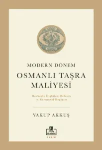 Osmanlı Taşra Maliyesi Modern Dönem Merkezle İlişkiler Reform ve Kurumsal Değişim